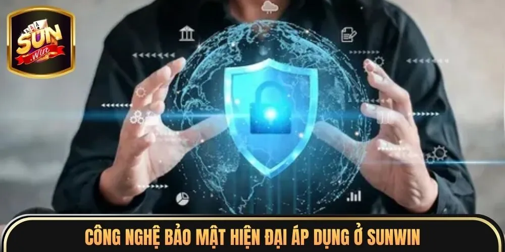 Công nghệ bảo mật hiện đại áp dụng ở Sunwin