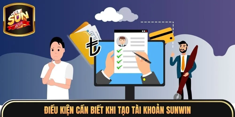 Điều kiện cần biết khi tạo tài khoản Sunwin