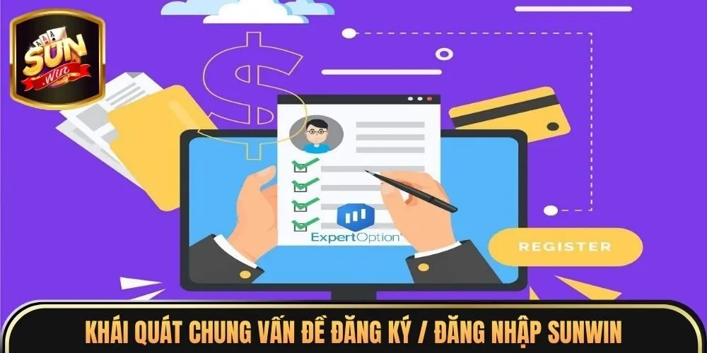 Khái quát chung vấn đề đăng ký / đăng nhập Sunwin