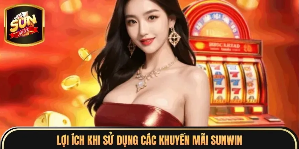 Lợi ích khi sử dụng các khuyến mãi Sunwin