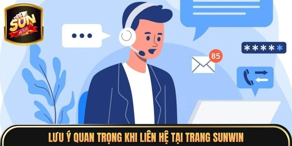 Lưu ý quan trọng khi liên hệ tại trang sunwin