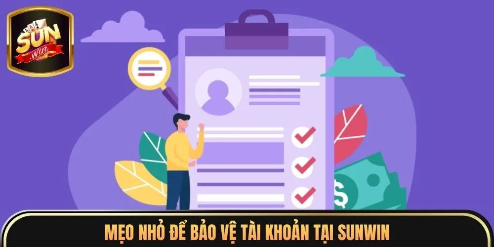 Mẹo nhỏ để bảo vệ tài khoản tại sunwin