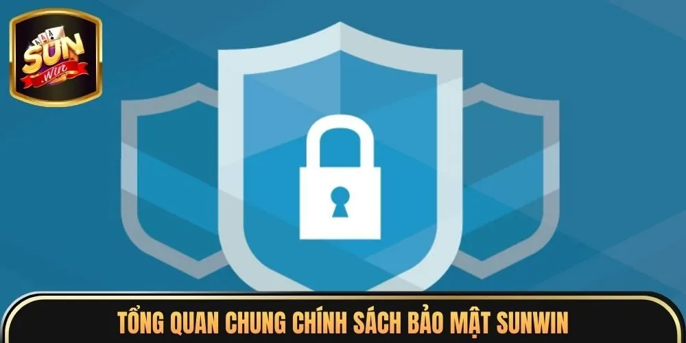 Tổng quan chung chính sách bảo mật Sunwin